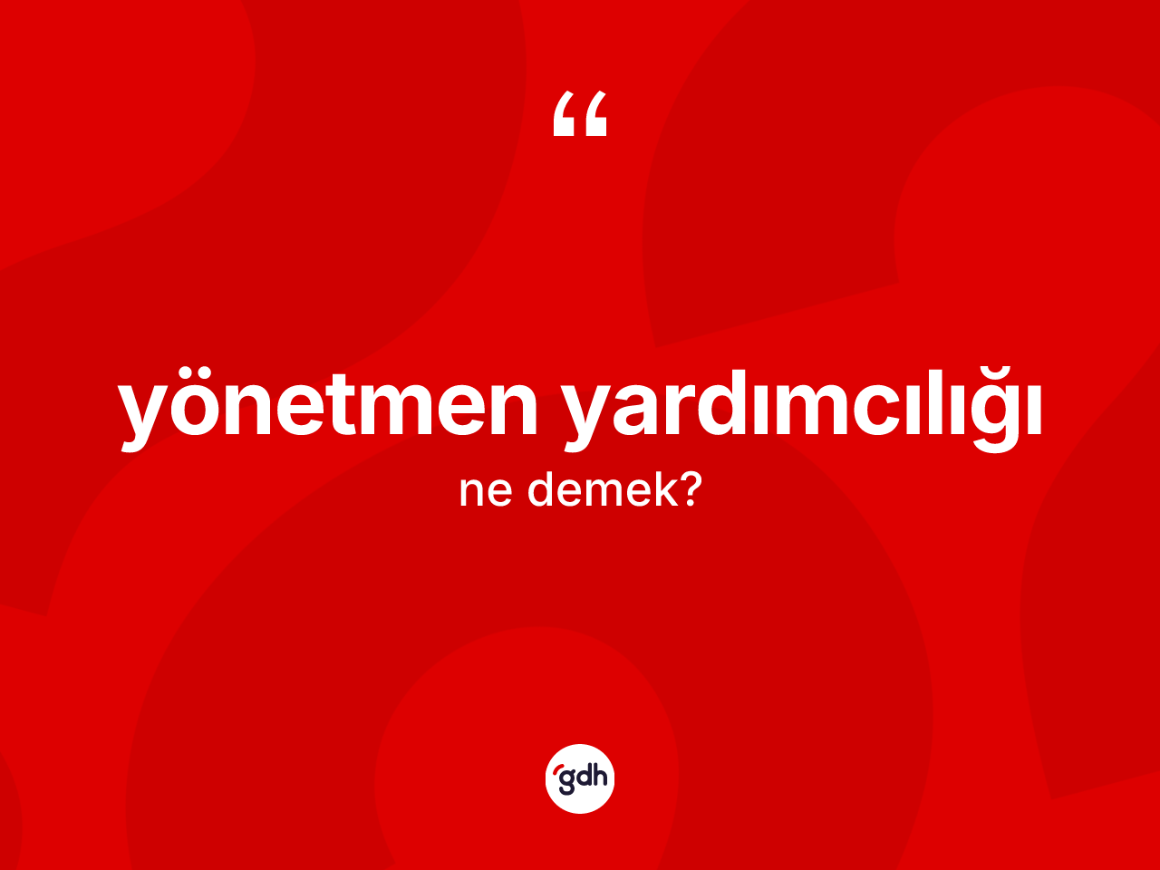 Yönetmen yardımcılığı kelimesi ne demek? Yönetmen yardımcılığının TDK'ya göre anlamı nedir?