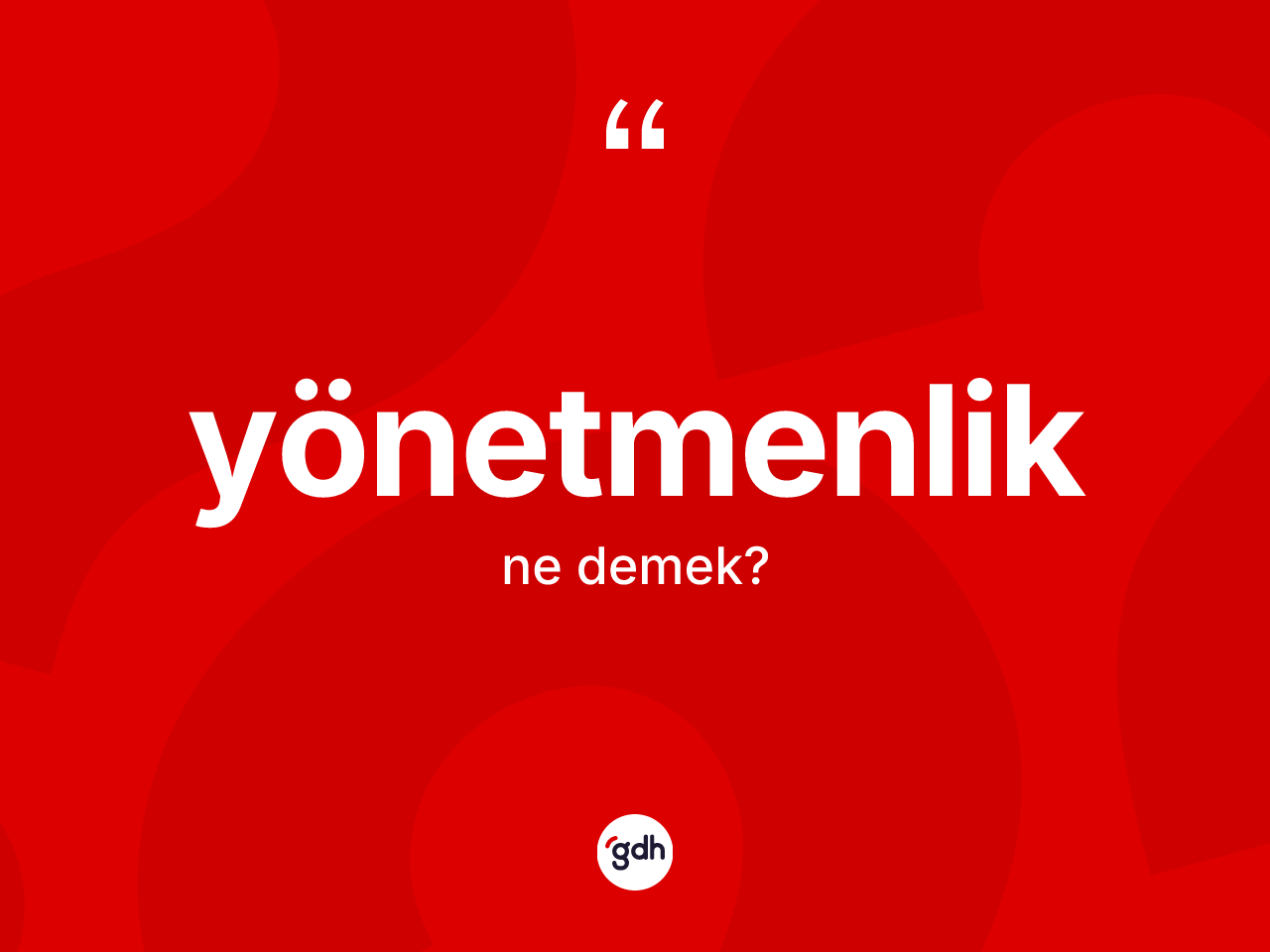 Yönetmenlik ne anlama gelir? Yönetmenliğin kısaca tanımı nedir?