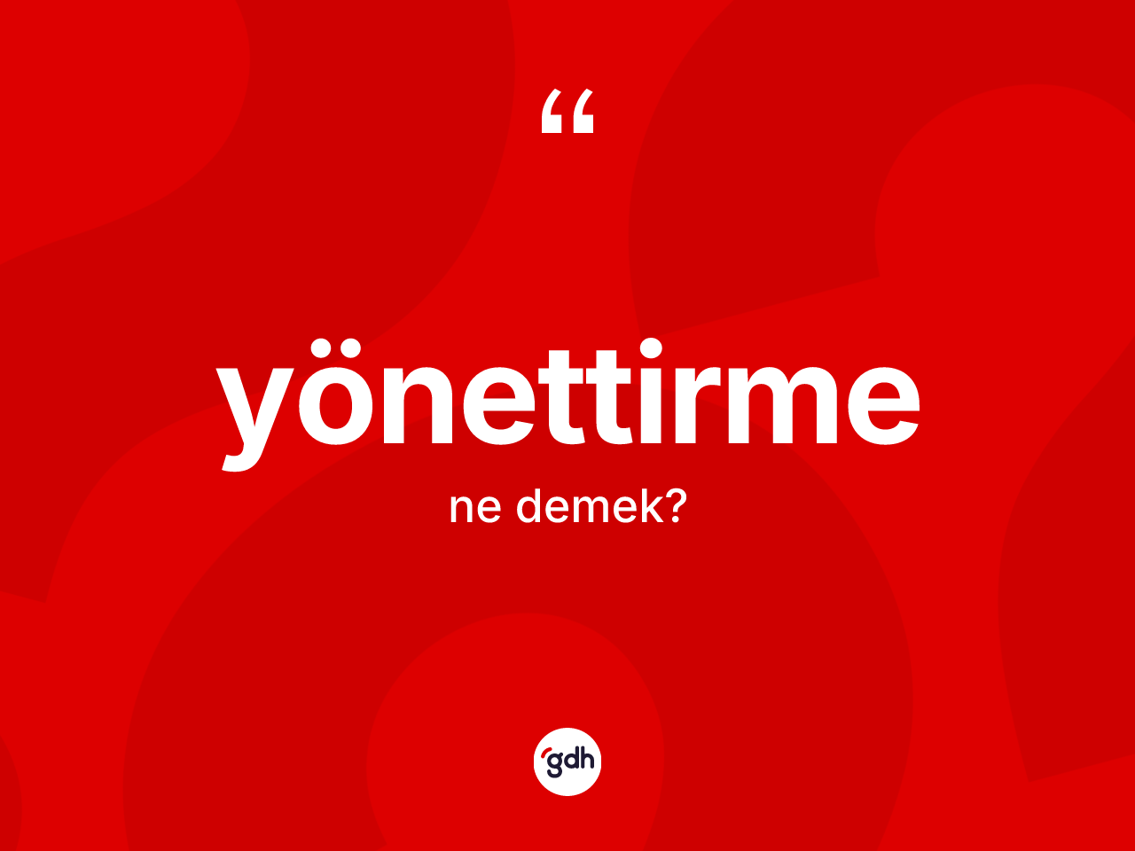 Yönettirme kelimesinin anlamı nedir? Yönettirmenin sözlükteki anlamı nedir?