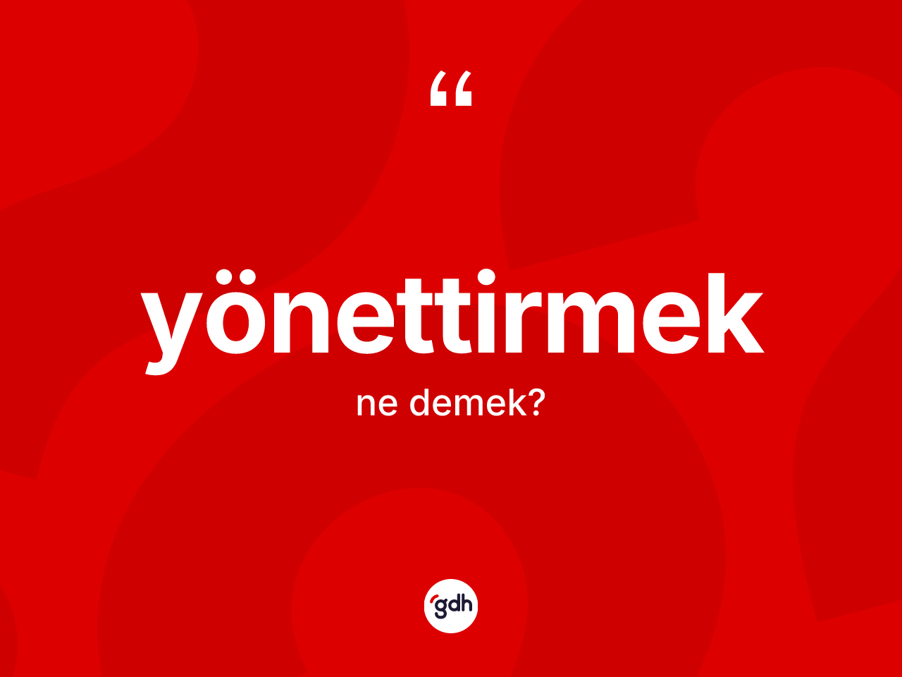 Yönettirmek kelimesinin anlamı nedir? Yönettirmeğin TDK'ya göre anlamı nedir?