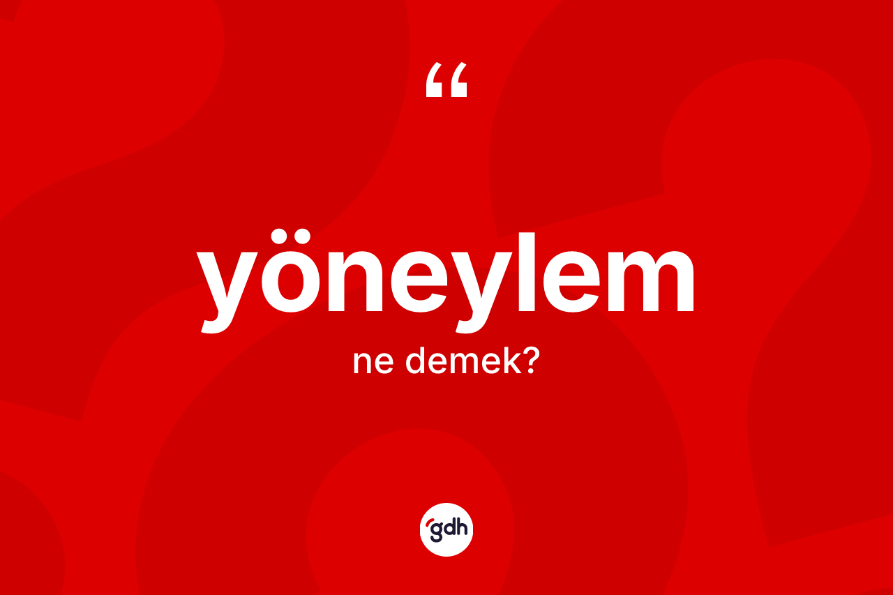 Yöneylem kelimesinin anlamı nedir?