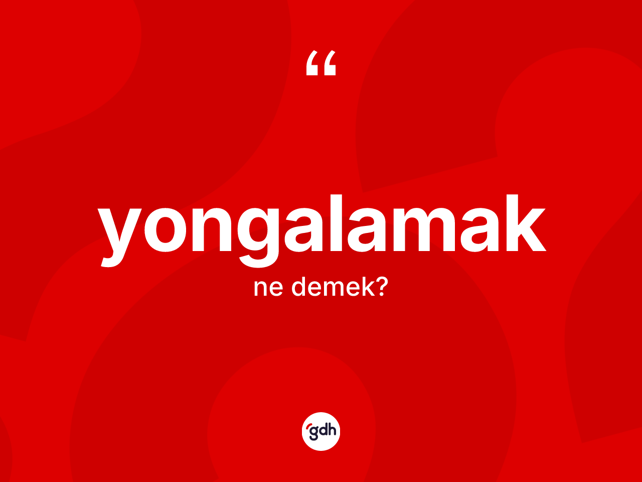 Yongalamak kelimesi ne demek? Yongalamak kelimesinin TDK anlamı nedir?