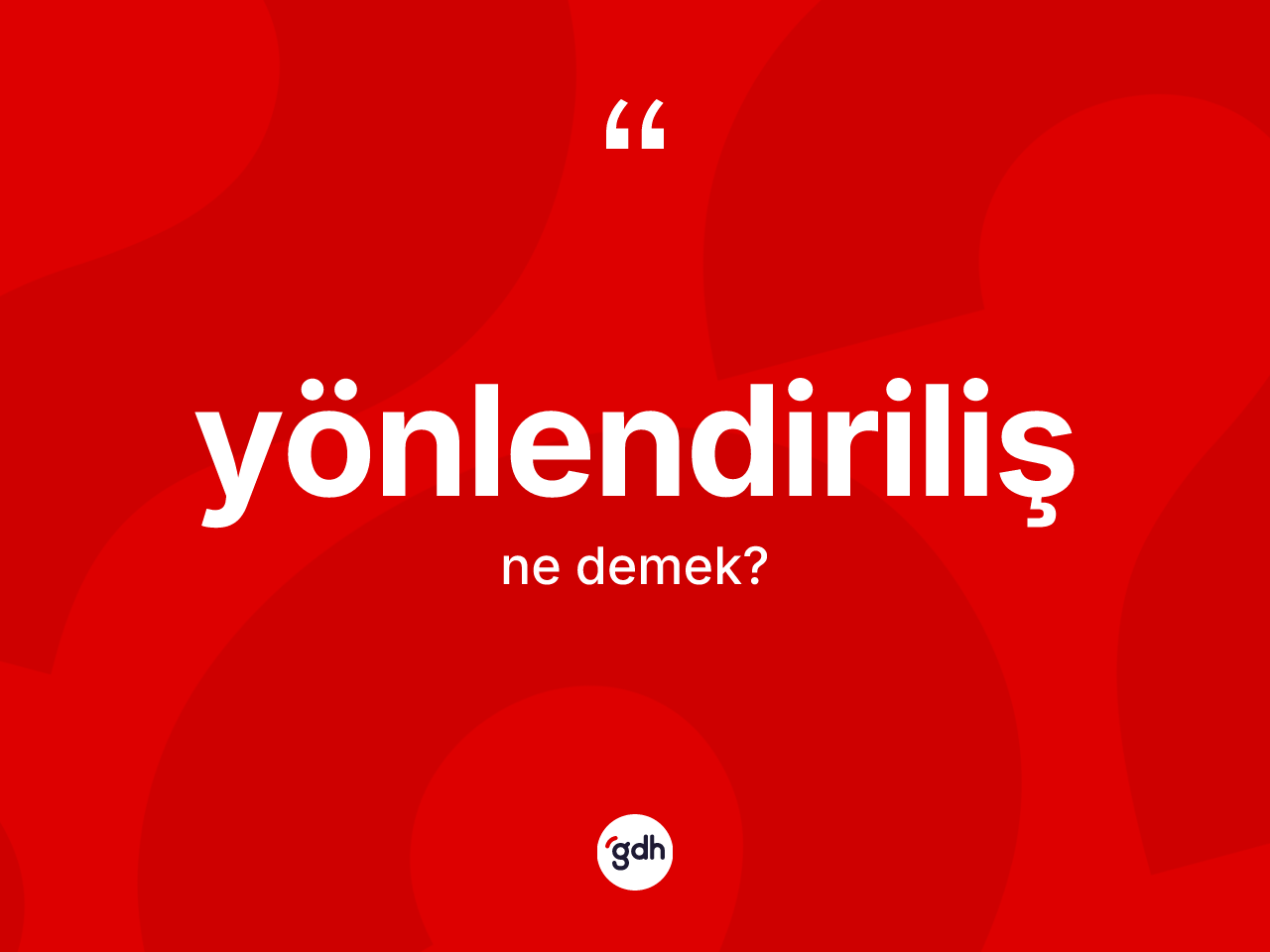 Yönlendiriliş kelimesinin anlamı nedir? Yönlendiriliş kelimesinin kaç farklı anlamı var?