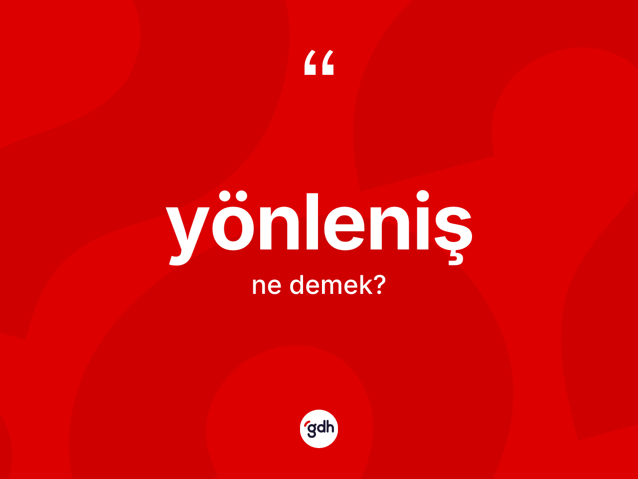 Yönleniş kelimesi nedir? Yönleniş kelimesinin kaç farklı anlamı var?