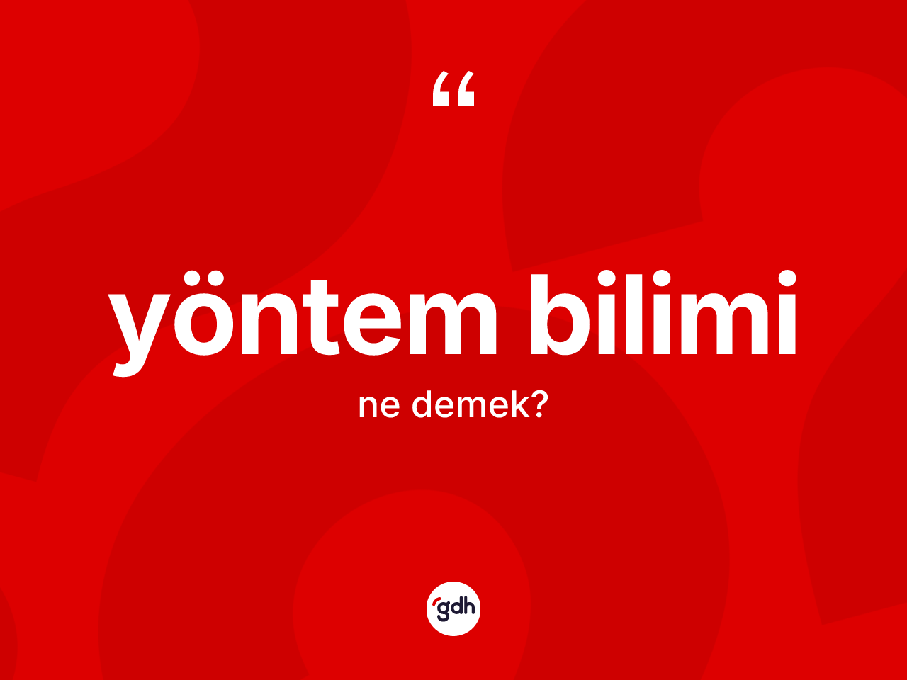 Yöntem bilimi kelimesi ne anlama gelir? Yöntem bilimi kelimesinin TDK anlamı nedir?