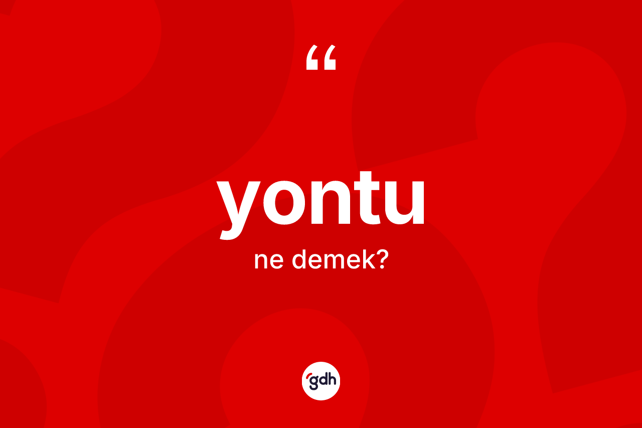 Yontu ne demek? Yontunun sözlükteki anlamı nedir?