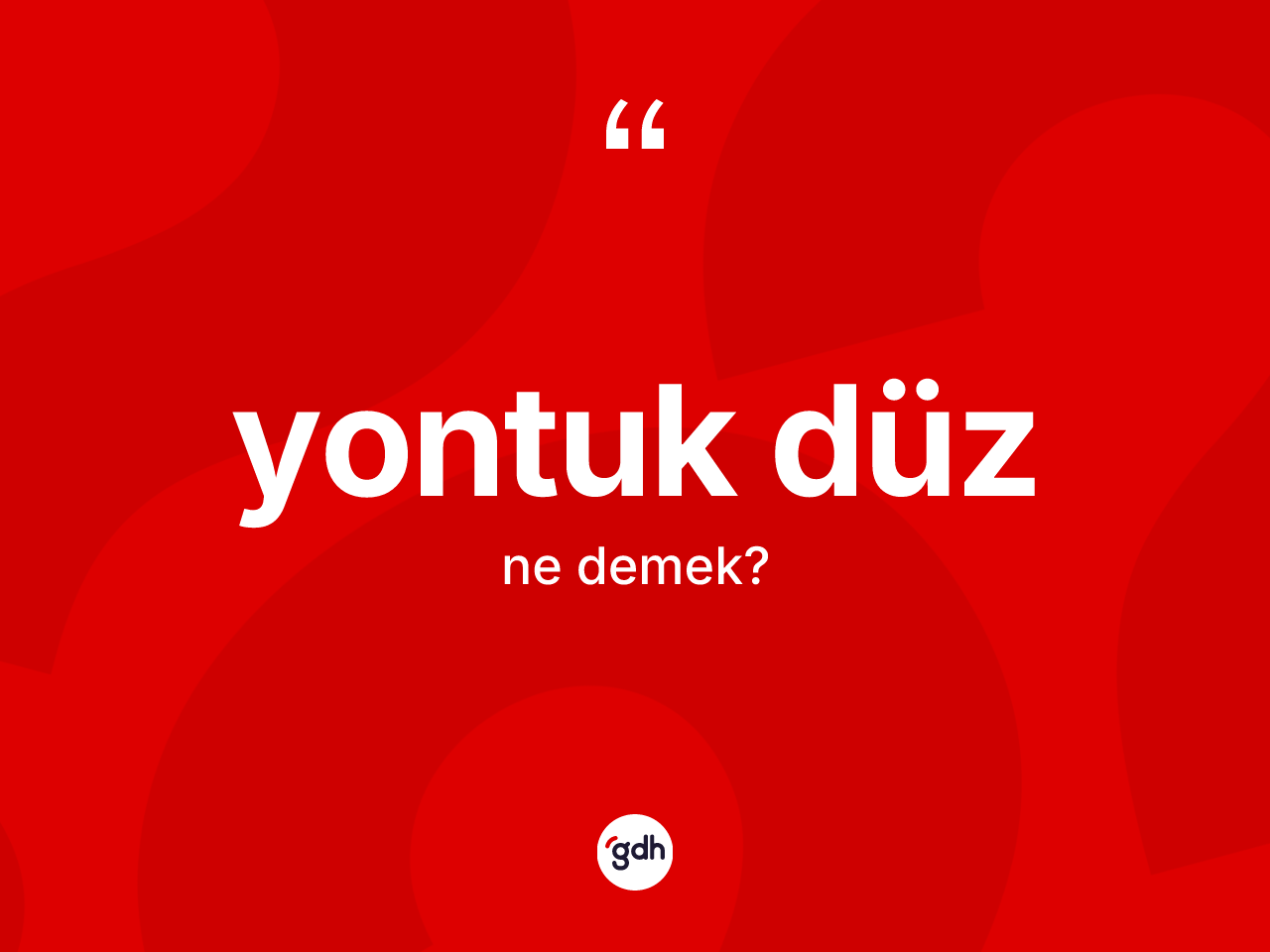Yontuk düz ne demek? Yontuk düzün TDK'ya göre anlamı nedir?