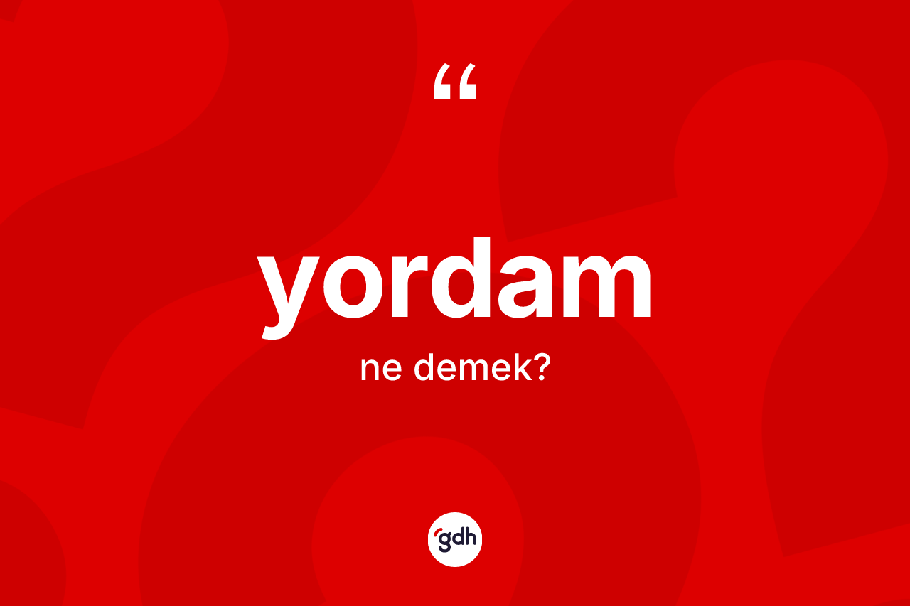 Yordam kelimesinin tanımı nedir?