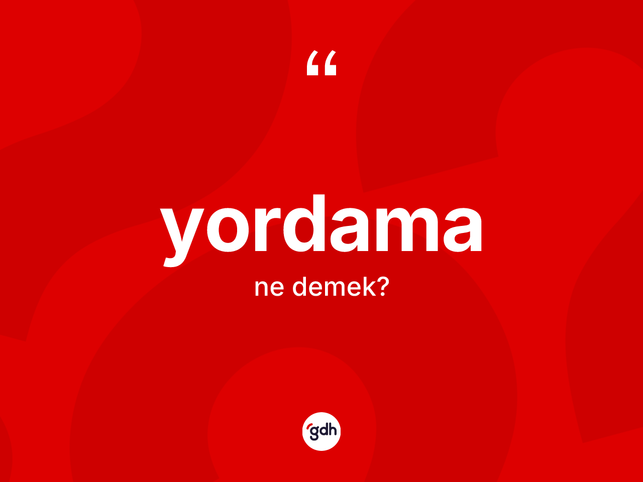 Yordama kelimesi nedir? Yordamanın TDK'ya göre anlamı nedir?