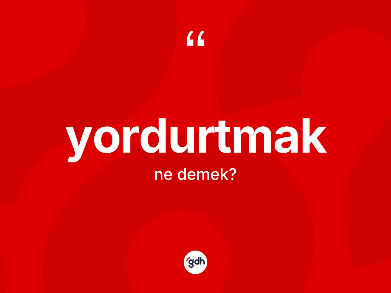 Yordurtmak kelimesinin anlamı nedir? Yordurtmak kelimesinin TDK anlamı nedir?