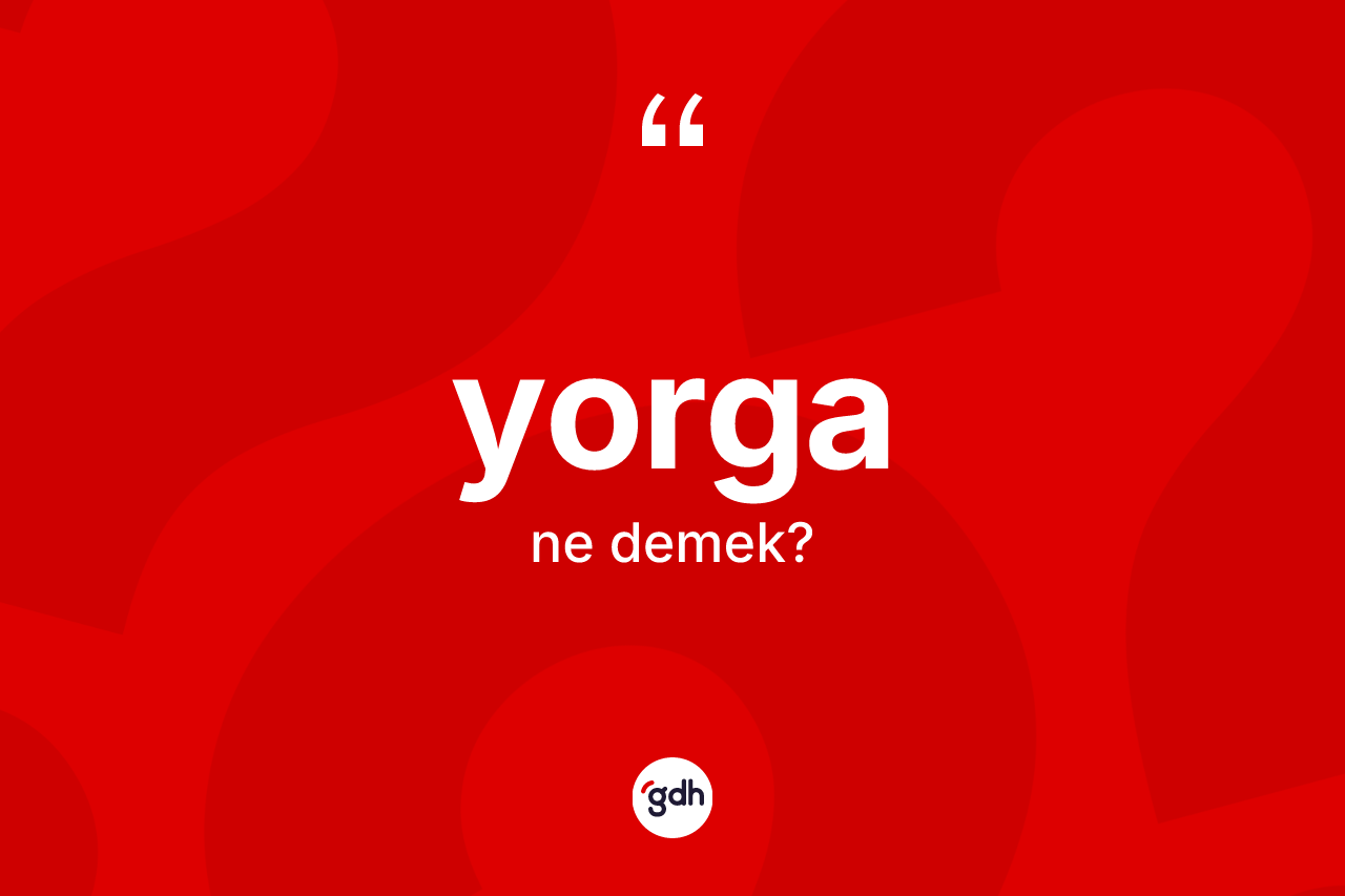 Yorga kelimesi nedir?
