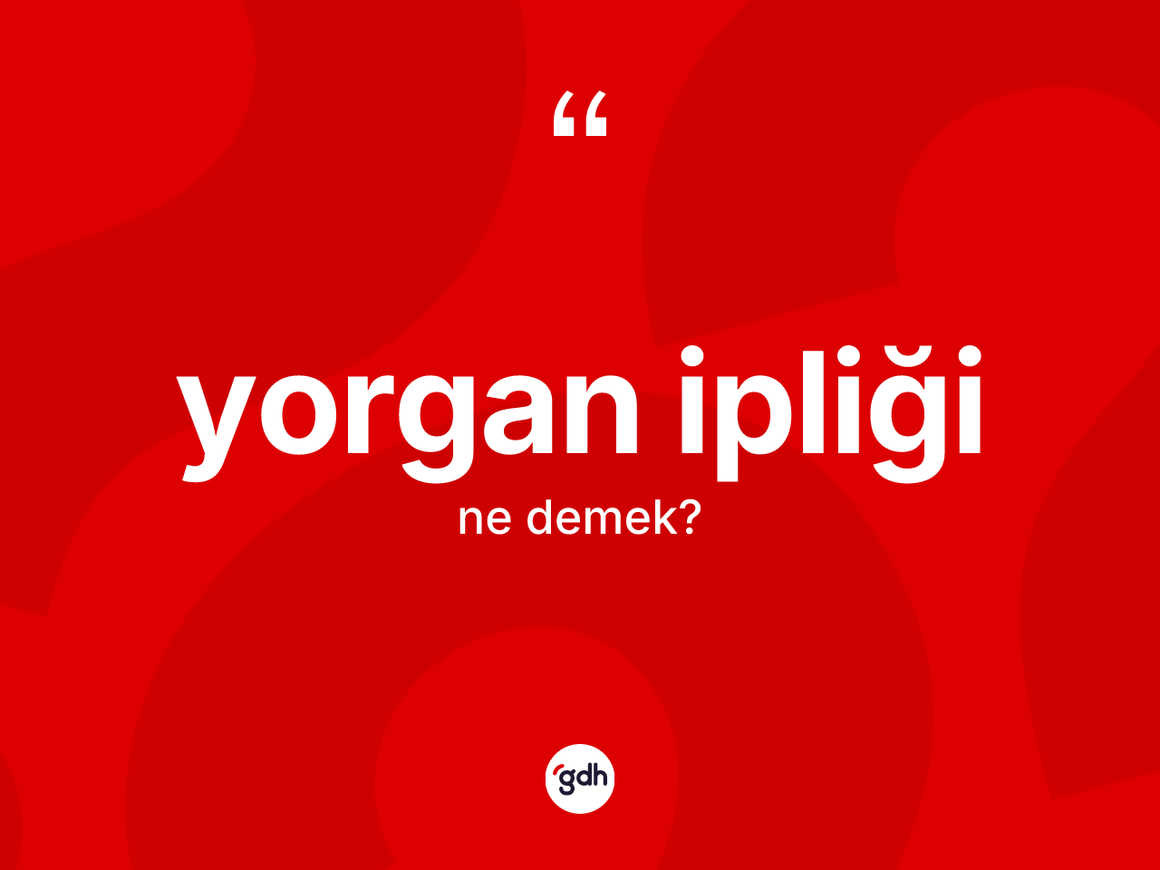 Yorgan ipliği kelimesinin sözlükteki tanımı nedir? Yorgan ipliği kelimesinin kaç farklı anlamı var?