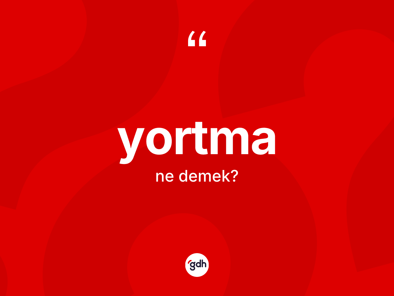 Yortma kelimesinin sözlükteki tanımı nedir? Yortma kelimesinin özellikleri nelerdir?