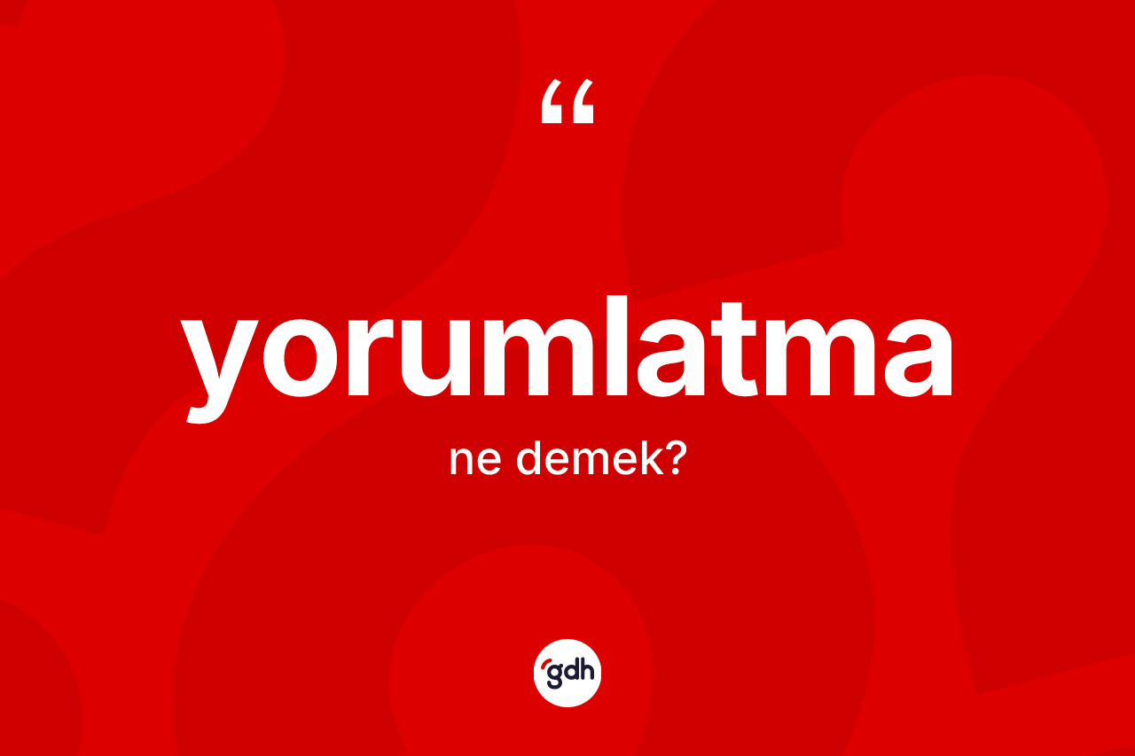 Yorumlatma kelimesi ne demek?