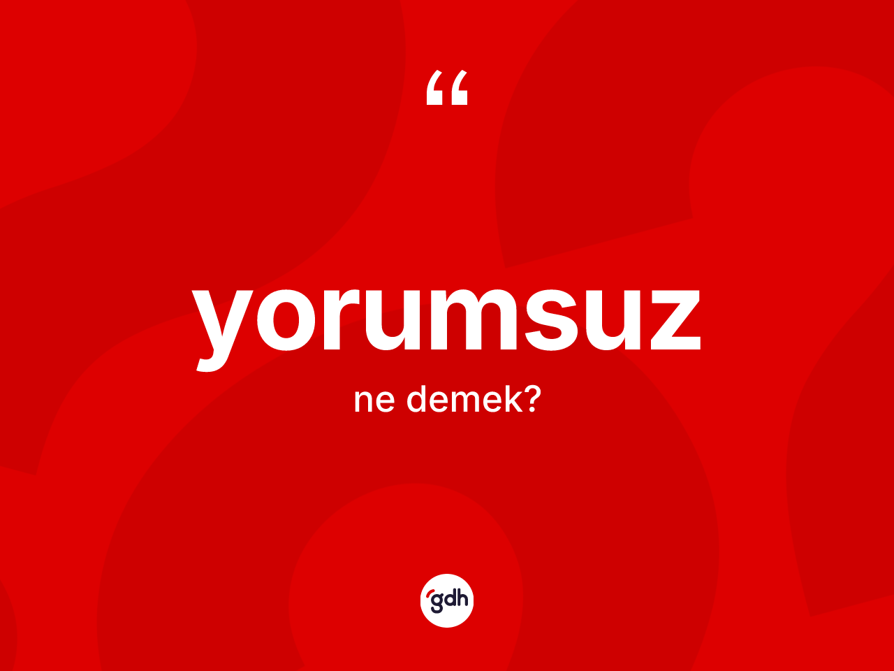 Yorumsuz nedir? Yorumsuzun kısaca tanımı nedir?