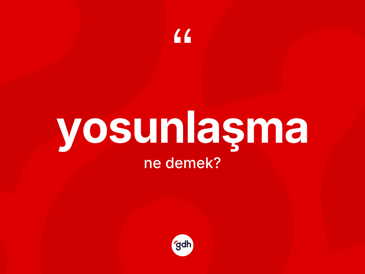 Yosunlaşma ne anlama gelir? Yosunlaşma kelimesinin TDK anlamı nedir?