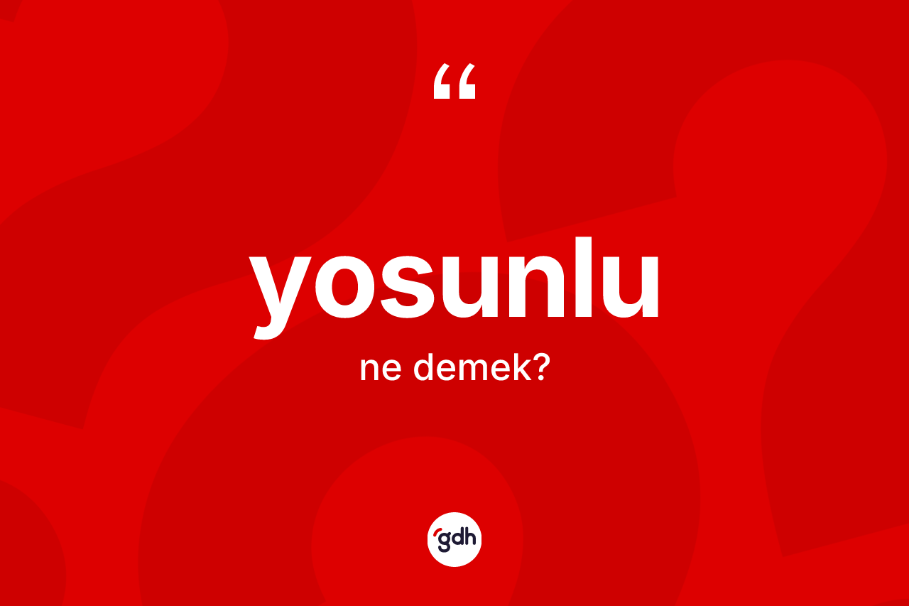 Yosunlu kelimesinin tanımı nedir?