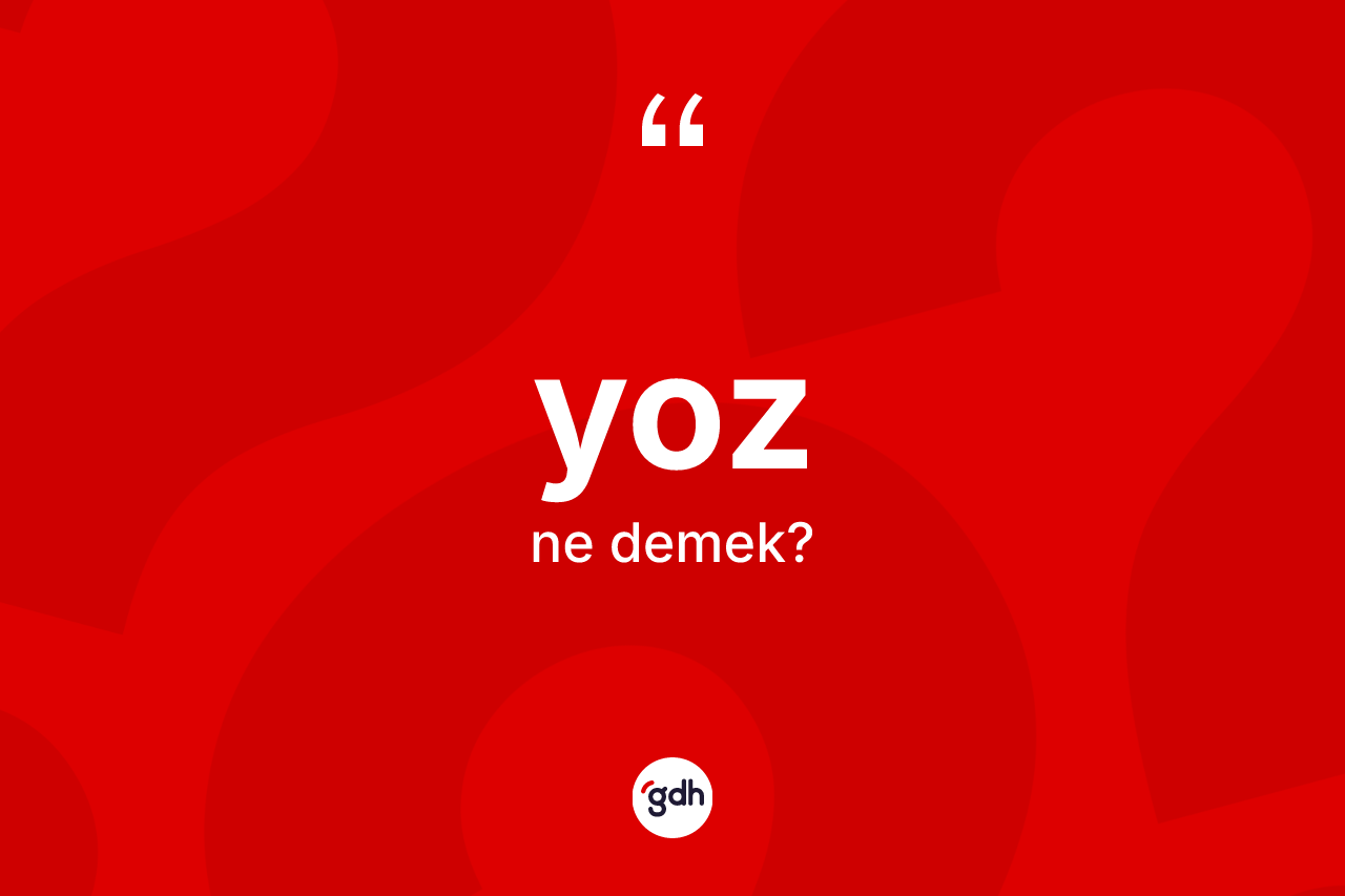 Yoz kelimesinin anlamı nedir?