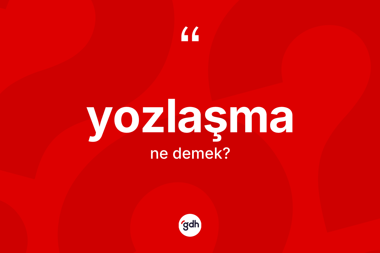 Yozlaşma nedir?