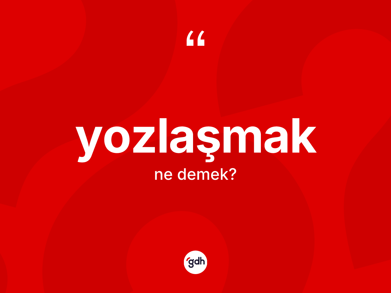 Yozlaşmak kelimesinin tanımı nedir? Yozlaşmak kelimesinin TDK'ya göre açıklaması nedir?