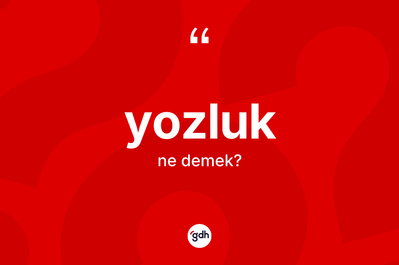 Yozluk kelimesinin tanımı nedir?