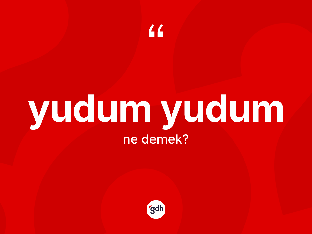 Yudum yudum kelimesinin sözlükteki tanımı nedir? Yudum yudumun TDK'ya göre anlamı nedir?
