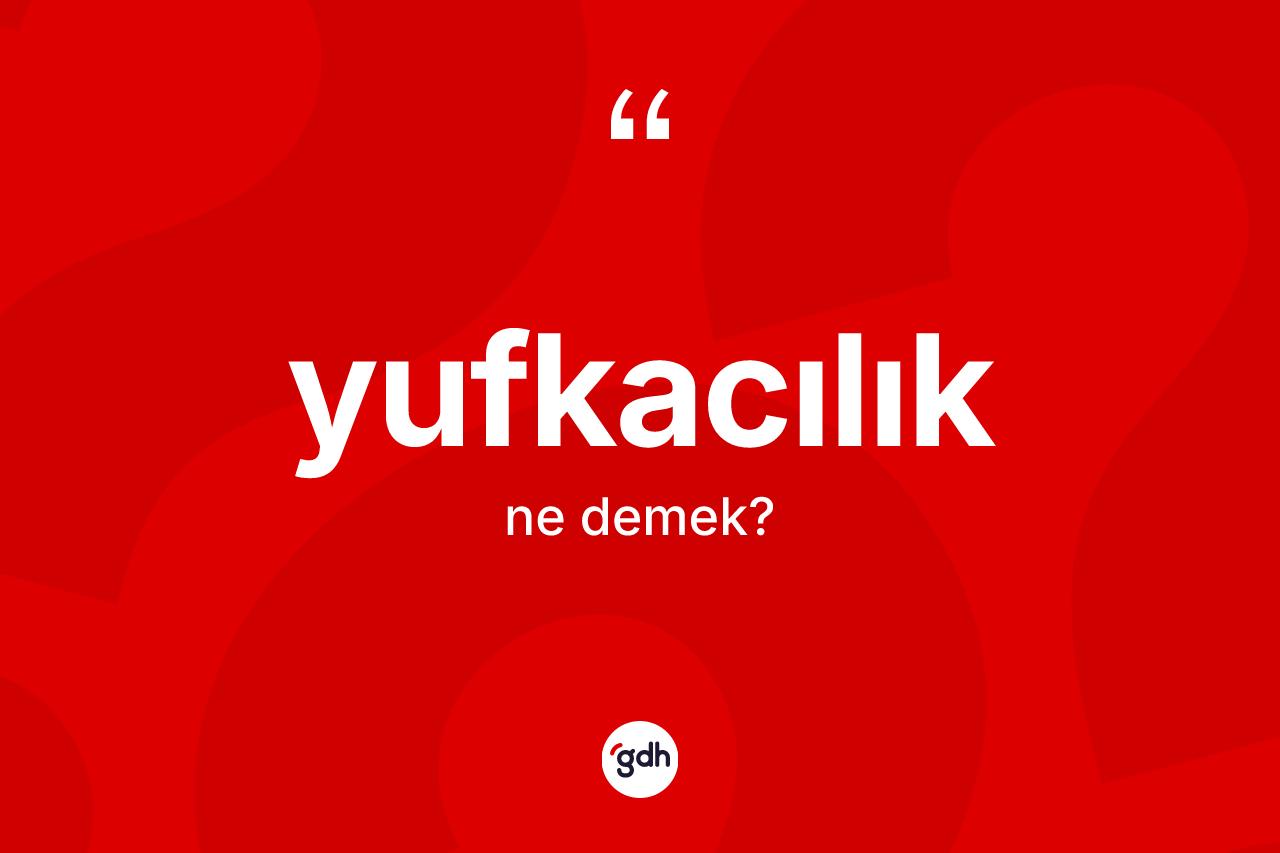 Yufkacılık kelimesi nedir? Yufkacılığın TDK'ya göre anlamı nedir?