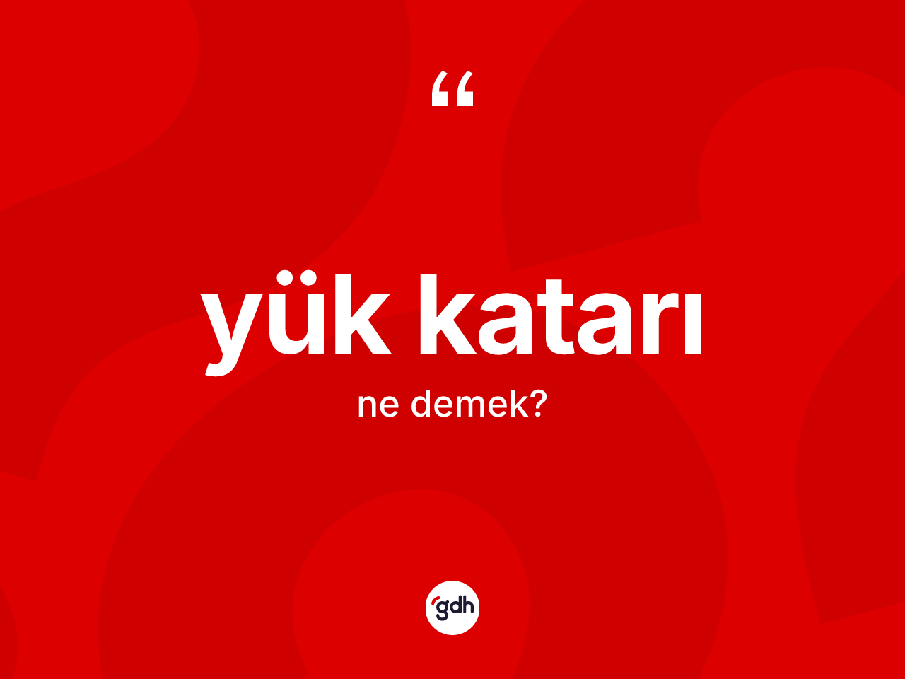 Yük katarı ne demek? Yük katarının kısaca tanımı nedir?