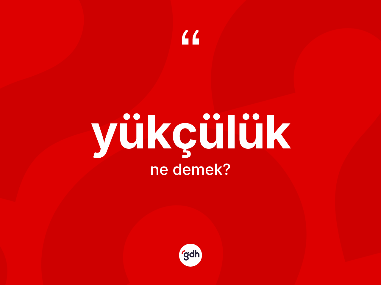 Yükçülük kelimesinin tanımı nedir? Yükçülüğün kısaca tanımı nedir?