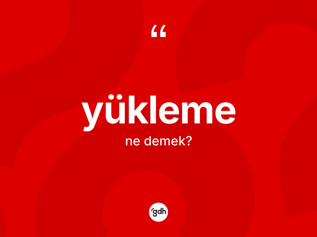 Yükleme kelimesi nedir? Yüklemenin sözlükteki anlamı nedir?