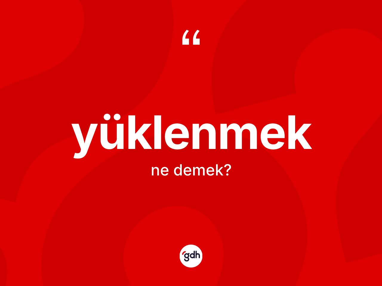 Yüklenmek ne anlama gelir? Yüklenmek kelimesinin TDK'ya göre açıklaması nedir?
