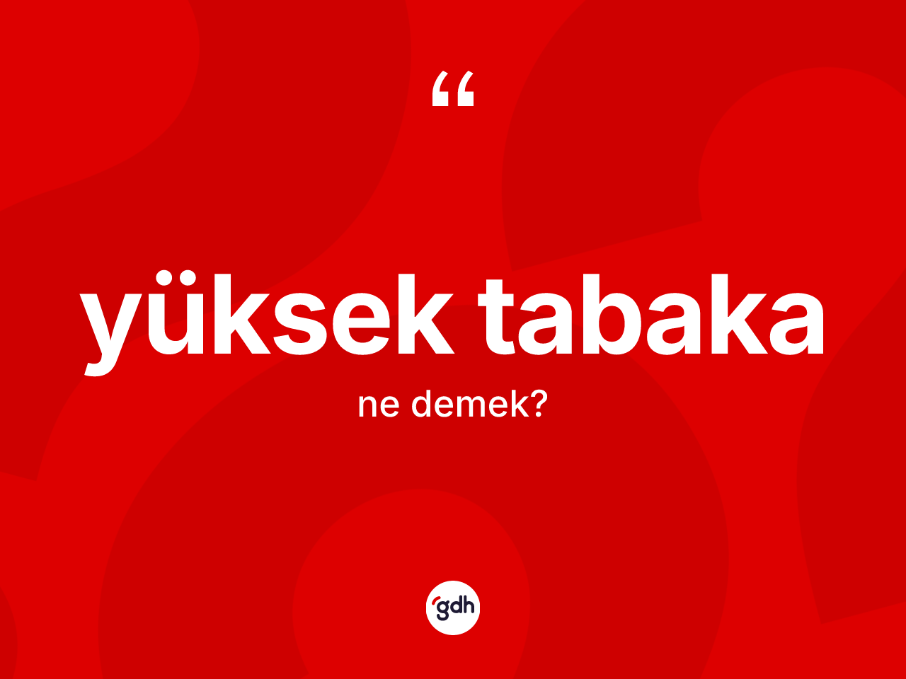 Yüksek tabaka ne demek? Yüksek tabakanın halk arasındaki kullanımı nasıldır?