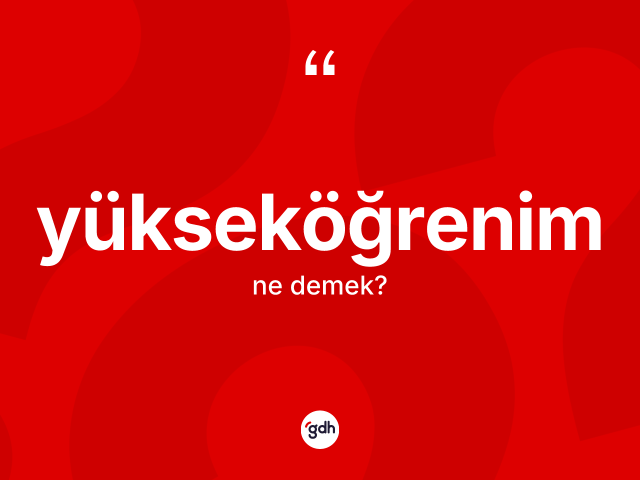 Yükseköğrenim ne demek? Yükseköğrenim kelimesinin kaç farklı anlamı var?