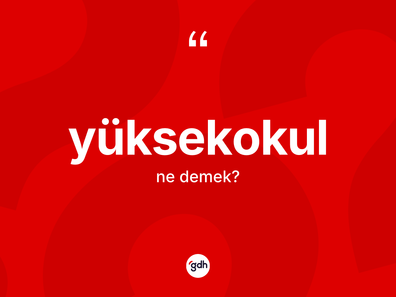 Yüksekokul kelimesi ne demek? Yüksekokulun kısaca tanımı nedir?