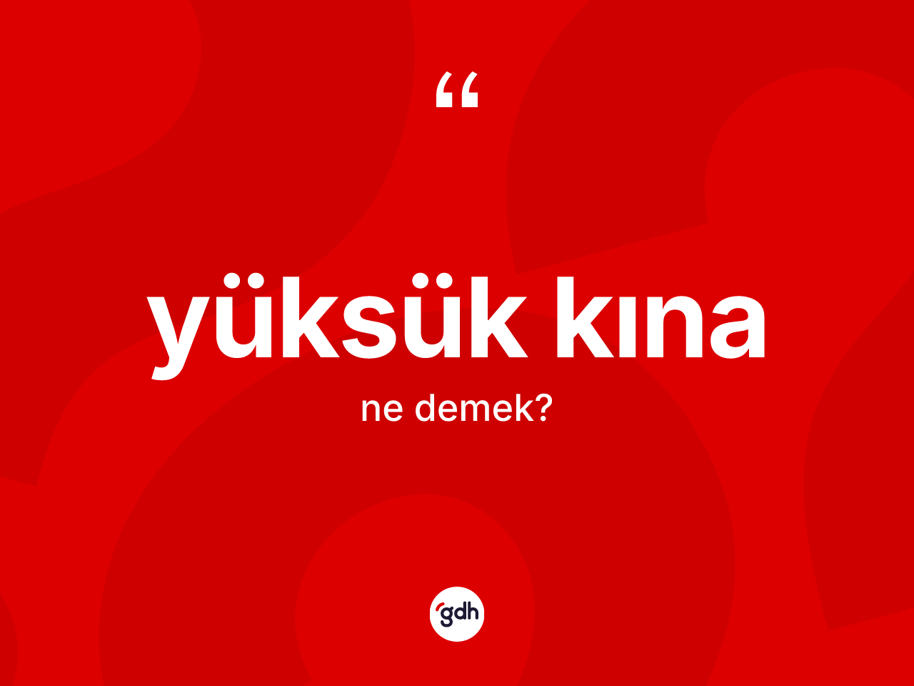 Yüksük kına kelimesinin anlamı nedir? Yüksük kınanın kısaca tanımı nedir?