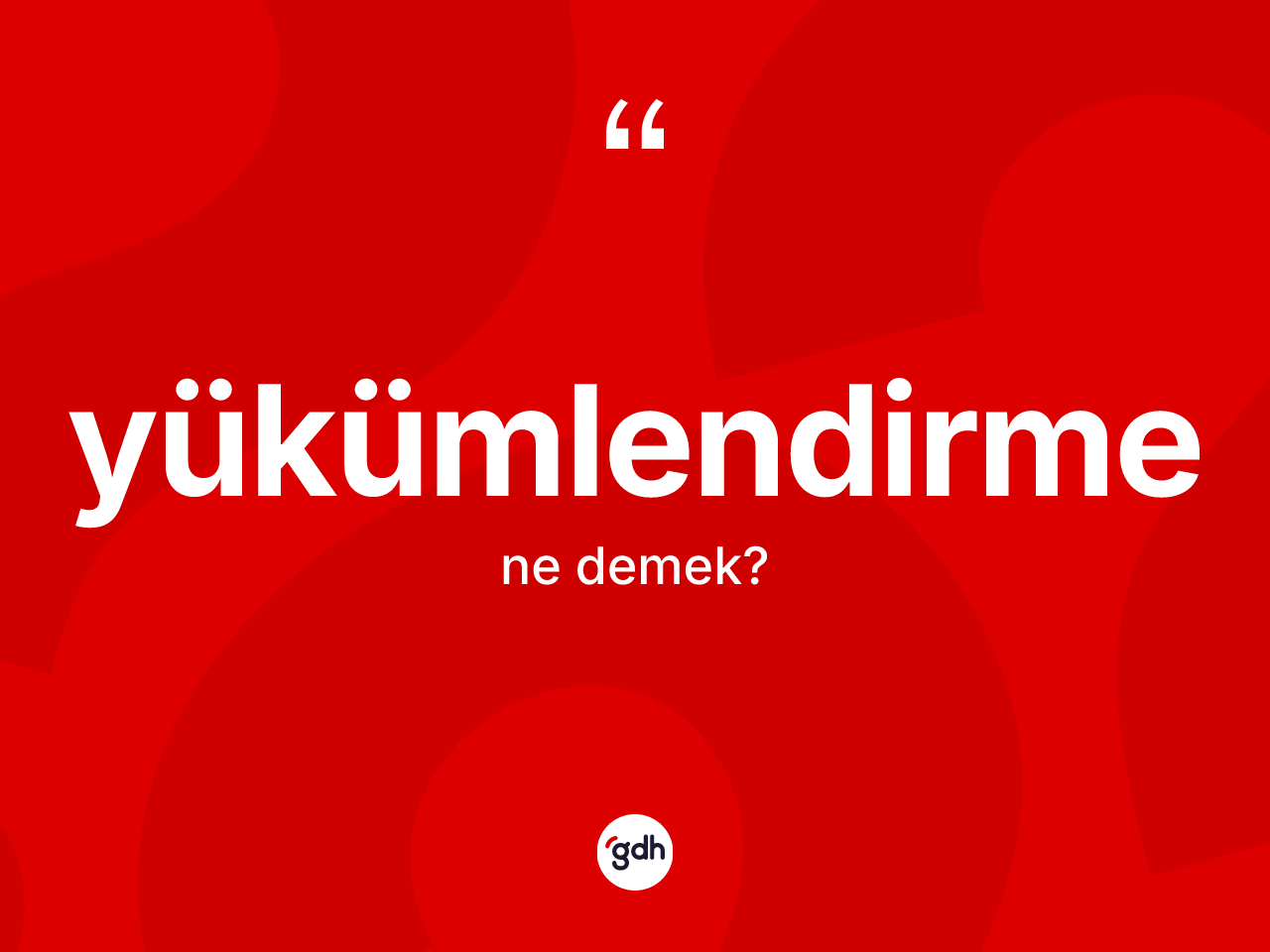 Yükümlendirme kelimesi ne anlama gelir? Yükümlendirmenin sözlükteki anlamı nedir?