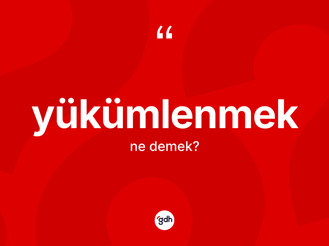 Yükümlenmek kelimesi ne anlama gelir? Yükümlenmeğin sözlükteki anlamı nedir?