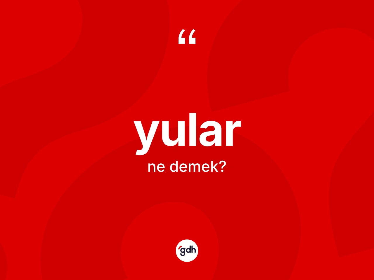 Yular kelimesinin sözlükteki tanımı nedir? Yuların halk arasındaki kullanımı nasıldır?