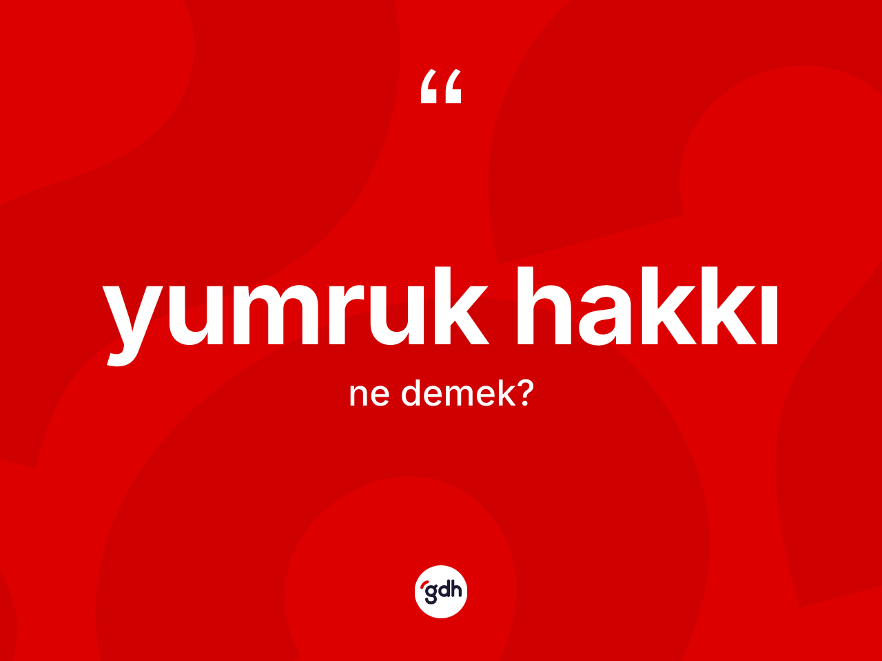 Yumruk hakkı nedir? Yumruk hakkının TDK'ya göre anlamı nedir?