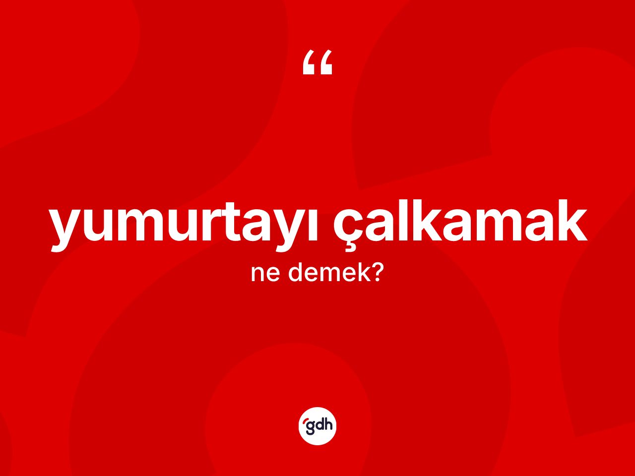 Yumurtayı çalkamak ifadesinin anlamı nedir? Yumurtayı çalkamak sözünün TDK'ya göre anlamı nedir?