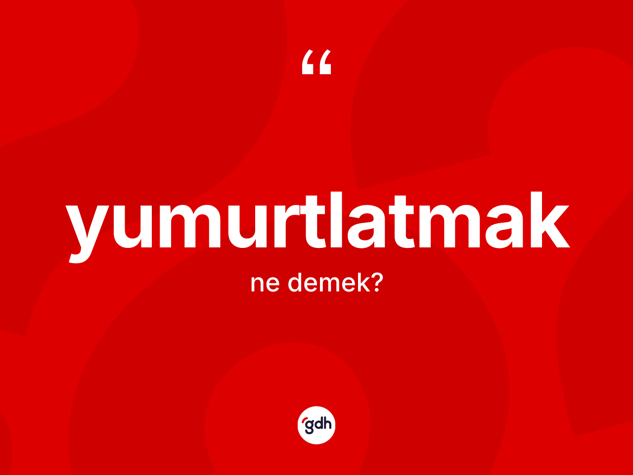 Yumurtlatmak kelimesinin anlamı nedir? Yumurtlatmağın kısaca tanımı nedir?