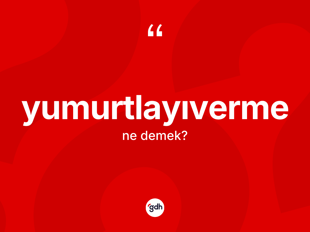 Yumurtlayıverme kelimesinin sözlükteki tanımı nedir? Yumurtlayıvermenin kısaca tanımı nedir?