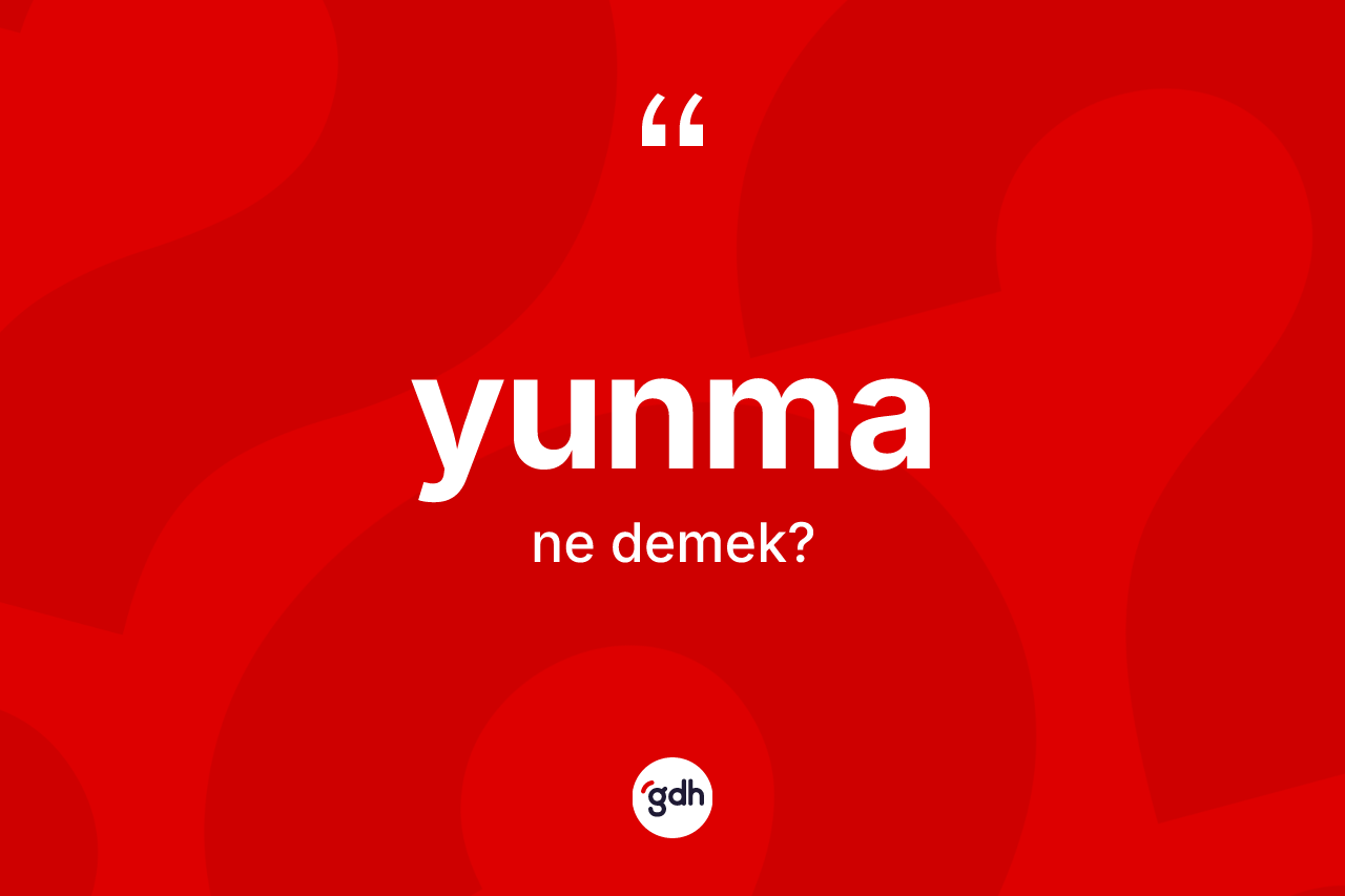 Yunma nedir?