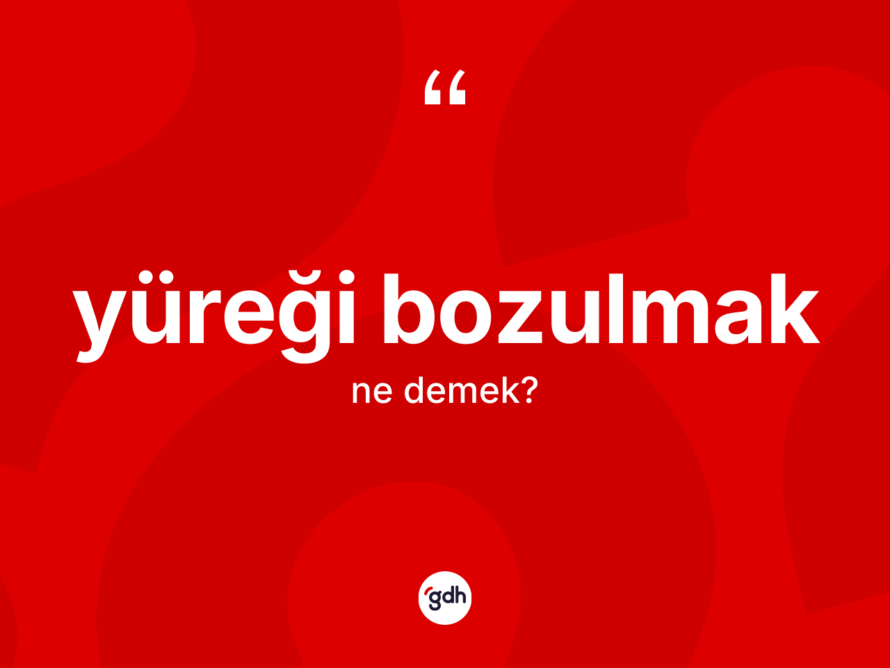 Yüreği bozulmak ne anlama gelir? Yüreği bozulmak sözünün TDK açıklaması nedir?
