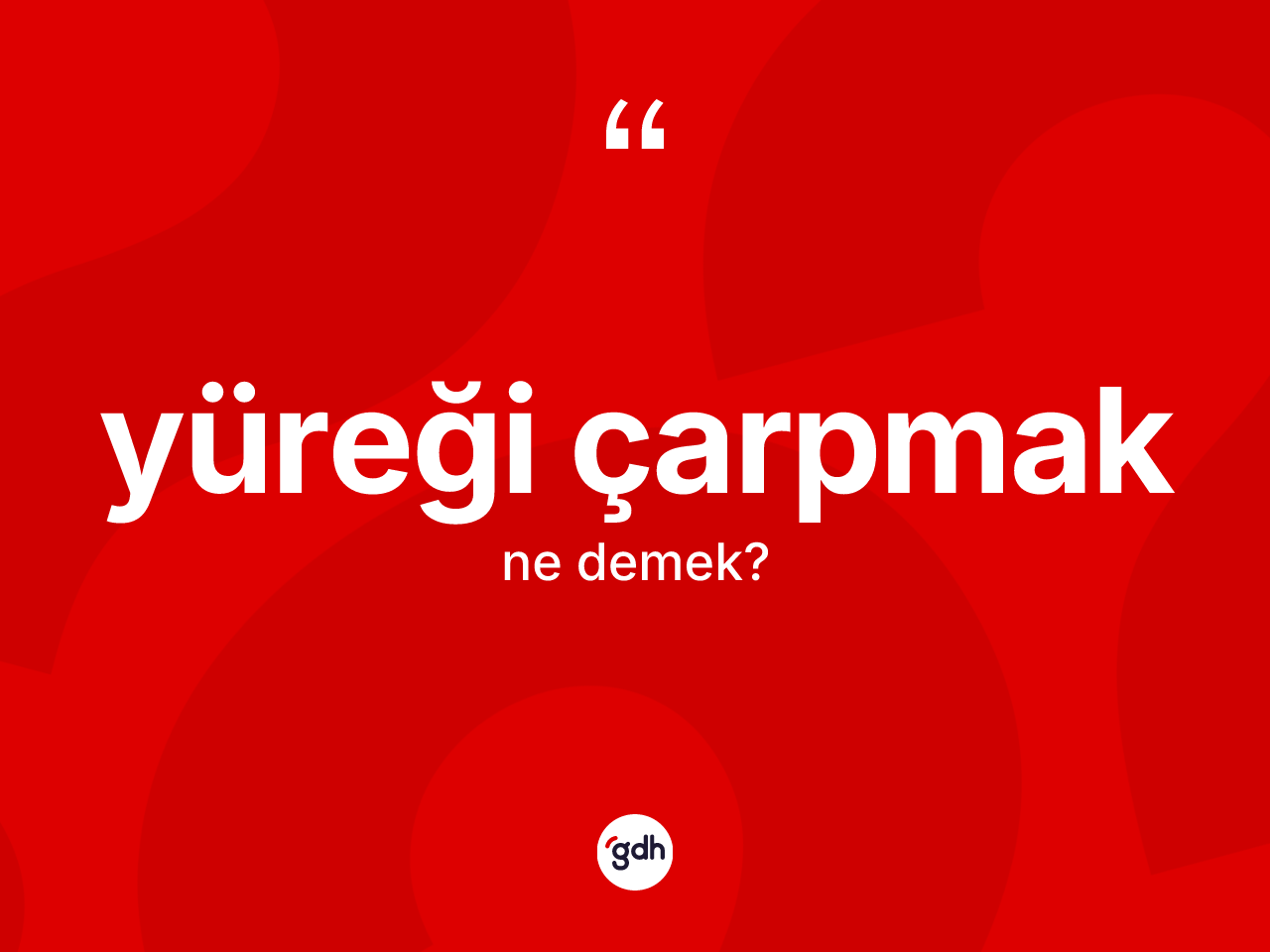 Yüreği çarpmak ifadesinin sözlükteki anlamı nedir? Yüreği çarpmak sözü nerede kullanılır?