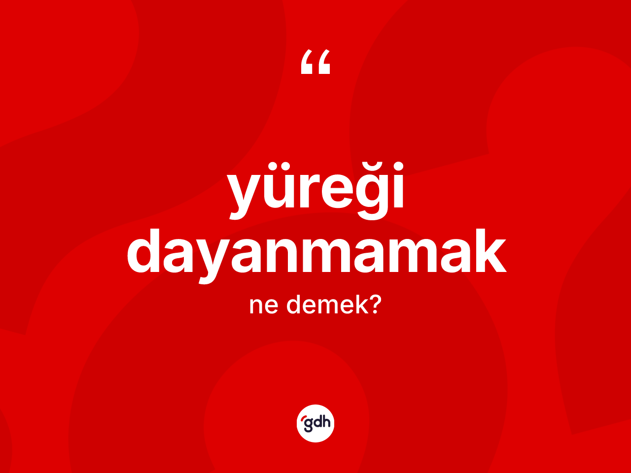 Yüreği dayanmamak ifadesi nedir? Yüreği dayanmamak ifadesi nerede kullanılır?
