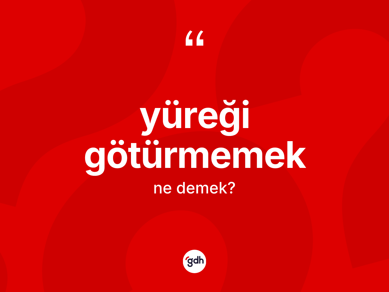 Yüreği götürmemek ifadesinin anlamı nedir? Yüreği götürmemek sözü nerede kullanılır?