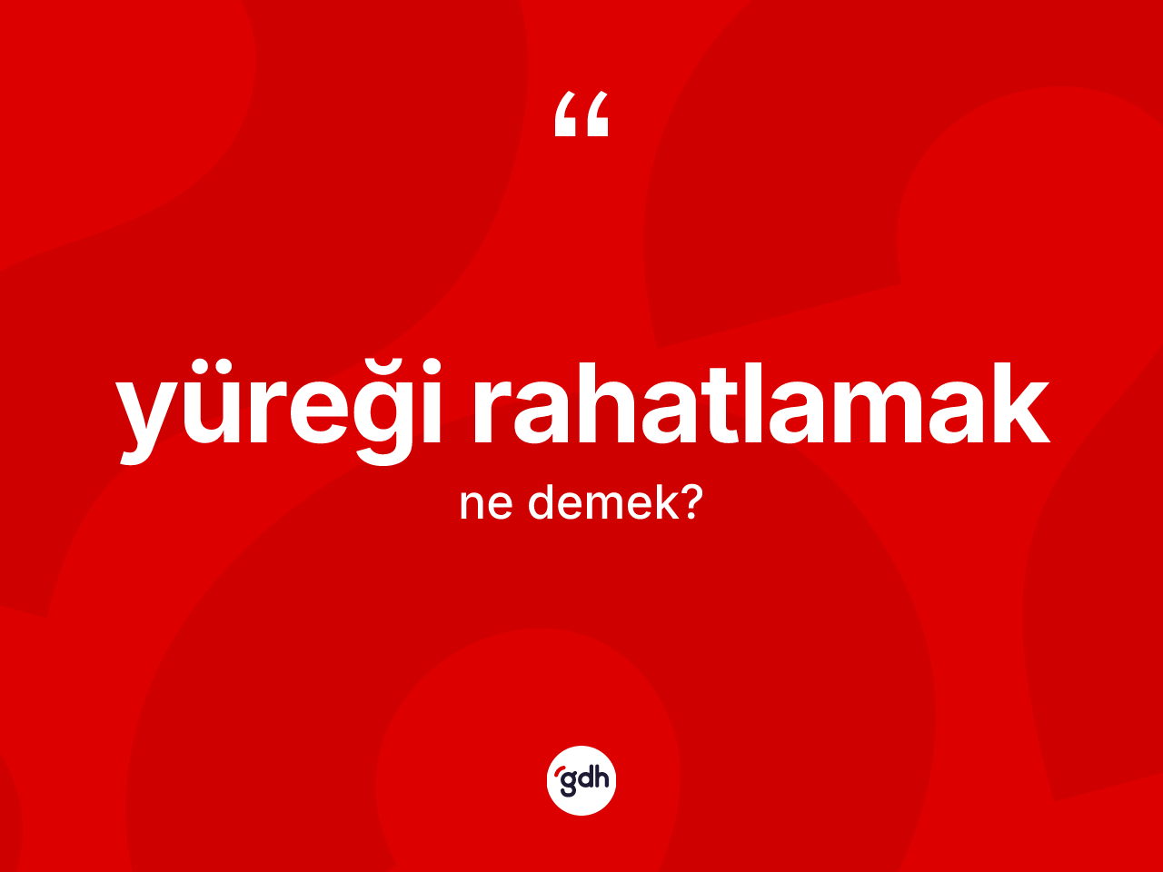 Yüreği rahatlamak ifadesinin tanımı nedir? Yüreği rahatlamak sözü hangi durumlarda kullanılır?
