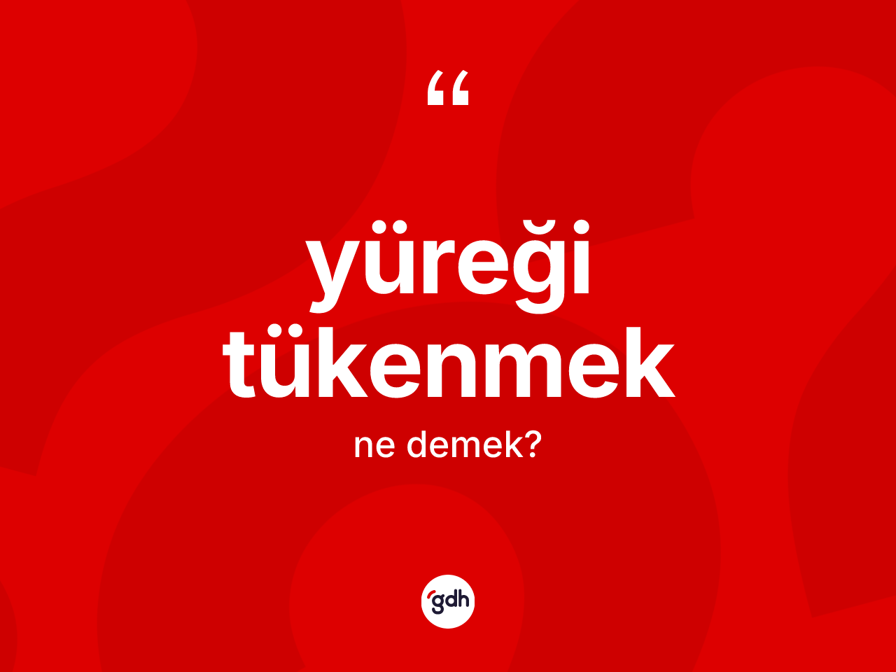 Yüreği tükenmek sözü neyi anlatır? Yüreği tükenmek ifadesi hangi durumlarda kullanılır