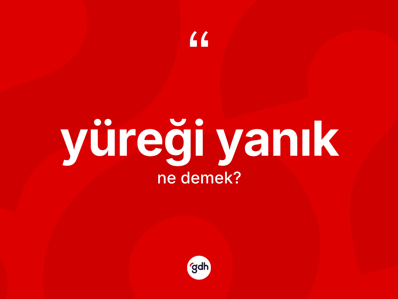 Yüreği yanık ne anlama gelir? Yüreği yanığın TDK'ya göre anlamı nedir?